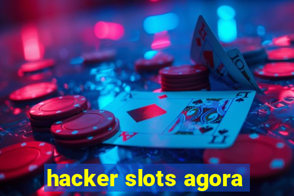 hacker slots agora